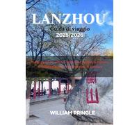 Lanzhou Guida di viaggio 2025/2026: Porta d'accesso alla Via della Seta: esplora la cultura, la cucina e le meraviglie naturali di Lanzhou