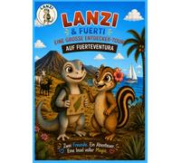 Lanzi & Fuerti - Eine große Entdecker-Tour auf Fuerteventura: Ein liebevolles Malbuch mit Vorlesegeschichte über die Sonneninsel für Kinder
