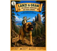 Lanzi & Grani: Ein großes Abenteuer auf Gran Canaria: Zwei Freunde. Eine Insel. Ein neues Abenteuer voller Magie. Malbuch mit Vorlesegeschichten für Kinder