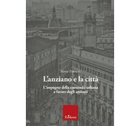 L' anziano e la città. L'impegno della comunità urbana a favore degli anziani