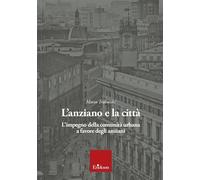 L' anziano e la città. L'impegno della comunità urbana a favore degli anziani