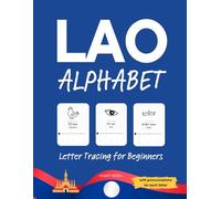 Lao Alphabet Letter Tracing for Beginners: A Handwriting Practice Workbook to Learn and Master the Lao Script with Step-by-Step Exercises and Pronunciation Tips for Adults and Kids