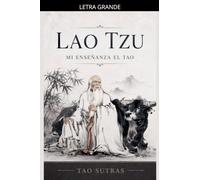 Lao Tzu: Mi Enseñanza el Tao