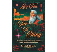 Lao Tzu Tao Te Ching: New state-of-the-art reinterpretation of the Ancient Taoist Classic