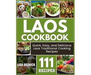 Laos Cookbook: Quick, Easy, and Delicious Laos Traditional Cooking Recipes