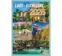 LAOS GUIDE DE VOYAGE 2026: Votre compagnon essentiel pour explorer le joyau caché de l’Asie du Sud-Est.
