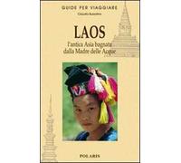 Laos. L'antica Asia bagnata dalla Madre delle Acque