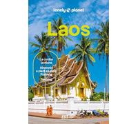 LAOS. Le guide di viaggio più vendute al mondo. Itinerari esperienze e consigli degli autori: molto più di una guida turistica!. Luang Prabang e dintorni, Vientiane, Vang Vieng e dintorni