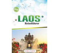 LAOS REISEFÜHRER 2026: Entdecken Sie Südostasien abseits der ausgetretenen Pfade: Wasserfälle, Karstgipfel und ruhige Flussabenteuer