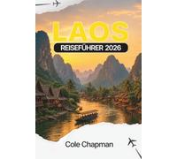 LAOS REISEFÜHRER 2026: Entdecken Sie Tempel, Wasserfälle, lokale Küche und empfohlene Reiserouten für Erstbesucher