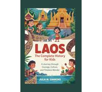 LAOS: The Complete History for Kids: A journey through courage, culture, and timeless wonder: 19