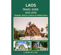 LAOS TRAVEL GUIDE 2025-2026: Explore Laos’s Historic Capital Like a Local - Must-See Attractions, Hidden Gems, Food & Whisky, and Insider Tips for an Unforgettable Trip