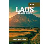 LAOS TRAVEL GUIDE 2026: Laos 2026: Everything You Need To Know