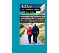 Laos Travel Guide for First-Time Visitors: Discover Culture, Calm, and Adventure in the Heart of Southeast Asia - A Practical and Inspiring Introduction to Laos for Curious Travelers