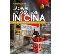 Lǎowài, un pratese in Cina. Diario di un expat da Chinatown all’Estremo Oriente