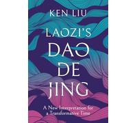 Laozi's Dao De Jing: A New Interpretation for a Transformative Time by Laozi