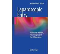 Laparoscopic Entry: Traditional Methods, New Insights and Novel Approaches