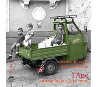 L'Ape. Antropologia su tre ruote. Ediz. illustrata