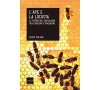 L'ape e la locusta. Il futuro del capitalismo tra creatori e predatori