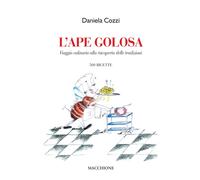 L'ape golosa. Viaggio culinario alla riscoperta delle tradizioni. 500 ricette