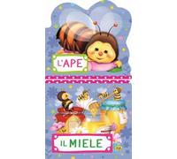 L'ape. Il miele. Ediz. a colori