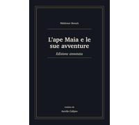 L'ape Maia e le sue avventure: Edizione annotata