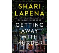 Lapena, Shari Getting Away With Murder: A Novel Book NUOVO