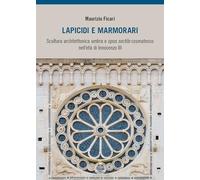 Lapicidi e marmorari. Scultura architettonica umbra e opus sectile cosmatesco nell'età di Innocenzo III