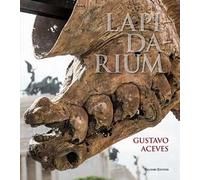 Lapidarium. Gustavo Aceves. Ediz. italiana, spagnola e inglese