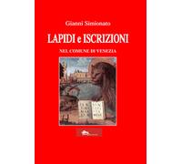 Lapidi e iscrizioni nel comune di Venezia [Nov 11, 2020] Simionato, Gianni