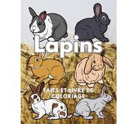 Lapins : faits et livre de coloriage: Cahier d'activités pour les enfants de 2 à 16 ans
