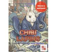Lapins Ukiyo-e : Livre de Coloriage pour: 25 Illustrations de Lapins en Kimono pour la Pleine Conscience et l'Art-Thérapie Japonaise