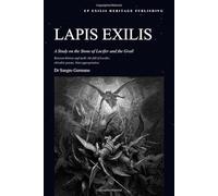 Lapis Exilis A Study on the Stone of Lucifer and the Grail: Between history and myth: the fall of Lucifer, chivalric poems, Nazi appropriation