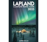 LAPLAND COMPLETE TRAVEL GUIDE 2025