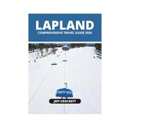 LAPLAND COMPREHENSIVE TRAVEL GUIDE 2026