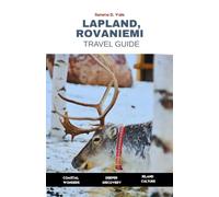 Lapland, Rovaniemi Travel Guide 2026: A Complete Guide to Finland’s Arctic Circle, Winter Wonderland, and Northern Lights in Santa Claus’s Home