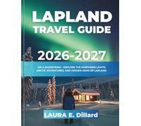 LAPLAND TRAVEL GUIDE 2026-2027(FULL COLOR): ON A SHOESTRING - EXPLORE THE NORTHERN LIGHTS, ARCTIC ADVENTURES, AND HIDDEN GEMS OF LAPLAND