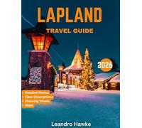 LAPLAND TRAVEL GUIDE 2026: Chasing the Northern Lights and Beyond: The Ultimate Lapland Adventure Guide to Arctic Wonders, Snowy Escapes, and Hidden Gems
