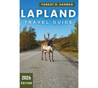 LAPLAND TRAVEL GUIDE 2026: Clear steps for aurora viewing, ethical husky and reindeer days, packing for real cold, and easy routes across Arctic Finland