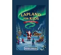 LAPLAND TRAVEL GUIDE FOR KIDS: The Complete Meet-Santa & Arctic Fun Travel Guide with Pictures