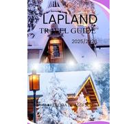 LAPLAND TRAVEL GUIDE: Northern Lights, Sámi Culture & Arctic Adventures for Every Season