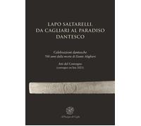 Lapo Saltarelli. Da Cagliari al Paradiso dantesco. Celebrazioni dantesche 700 an