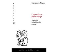 L'apocalisse della sfinge. Tre corsi sulla filosofia antica