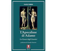L' Apocalisse di Adamo. La Genesi degli Gnostici