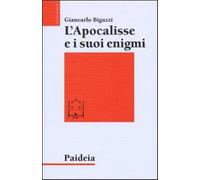 L'Apocalisse e i suoi enigmi - Biguzzi Giancarlo