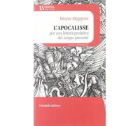 L' Apocalisse. Per una lettura profetica del tempo presente