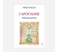 Libri Vacca Vito - L' Apocalisse. Profezia Per Il Presente