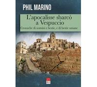 L'apocalisse sbarcò a Vespuccio. Cronache di uomini e bestie, e di bestie umane