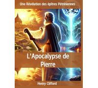 L'Apocalypse de Pierre: Une Révélation des épîtres Pétriniennes