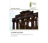 L'Apocalypse: Des origines de l'humanité et des religions
